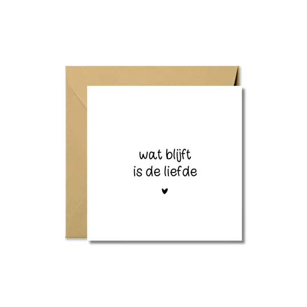 Wenskaart | Wat blijft is de liefde