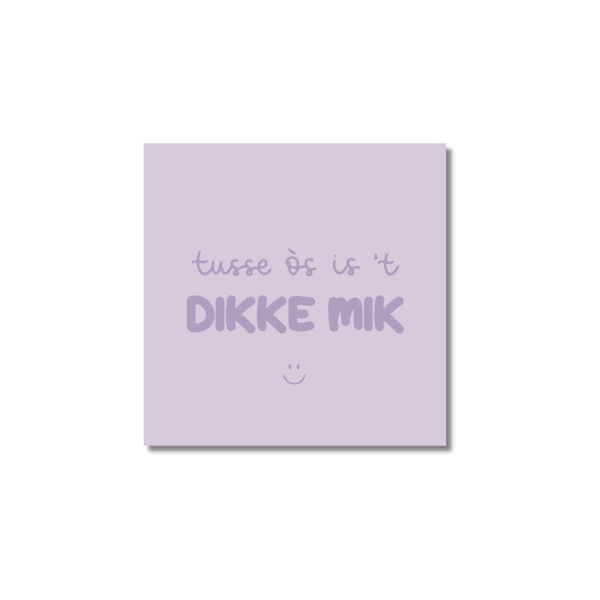 Ansichtkaart Venrays dialect | Tusse òs is 't dikke mik